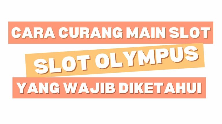 Cara Curang Main Slot Olympus Yang Wajib Diketahui